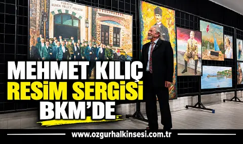 Mehmet Kılıç Resim Sergisi BKM’de