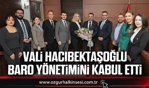 Vali Hacıbektaşoğlu, Baro Yönetimini Kabul Etti
