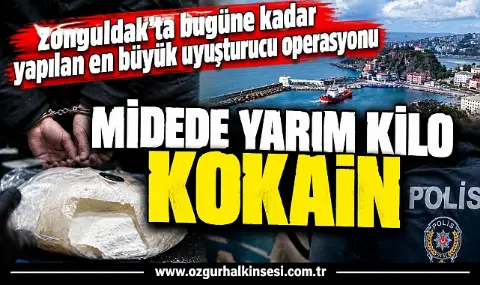 Zonguldak’ta bugüne kadar yapılan en büyük uyuşturucu operasyonu: MİDEDE YARIM KİLO KOKAİN