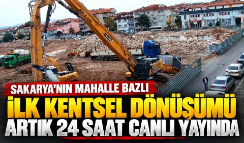 Sakarya’nın mahalle bazlı ilk kentsel dönüşümü artık 24 saat canlı yayında