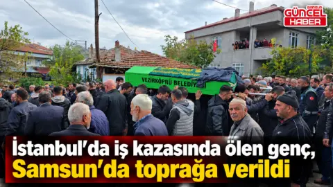 İstanbul’da iş kazasında ölen genç, Samsun’da toprağa verildi