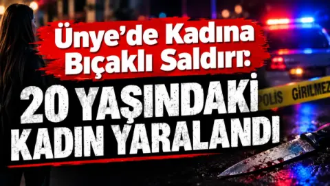 ünye’de Kadına Bıçaklı Saldırı: 20 Yaşındaki Kadın Yaralandı