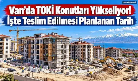 Van'da Binlerce Kişinin Beklediği TOKİ Projesinde Yeni Gelişme