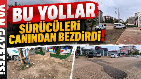 Van’da Bu Yollar Sürücüleri Canından Bezdirdi!