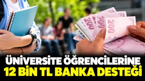 Üniversite Öğrencilerine 12 Bin TL Banka Desteği: Başvuru Şartları Açıklandı