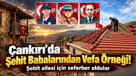 Çankırı’da Şehit Babalarından Vefa Örneği! Şehit Ailesi İçin Seferber Oldular