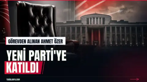 Ahmet Özer, Yeni Parti’ye katıldı