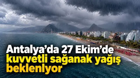 Güney Ege ve Antalya’da kuvvetli ve şiddetli yağış bekleniyor