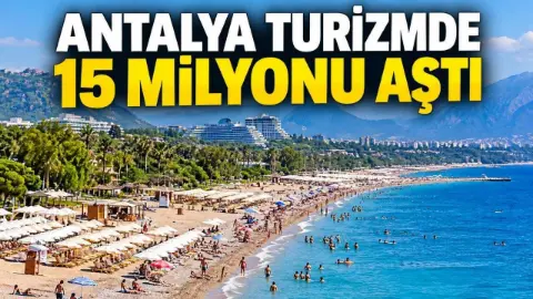 Antalya’ya gelen yabancı turist sayısı 15 milyonu geçti